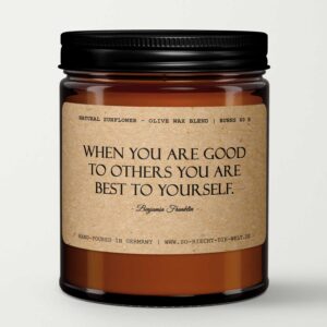 When you are good to others you are best...,Benjamin Franklin, Duftkerze, Candle,